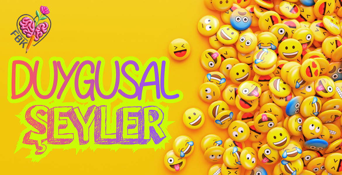 DUYGUSAL ŞEYLER